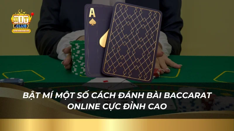 Bật mí một số cách đánh bài baccarat Online cực đỉnh cao