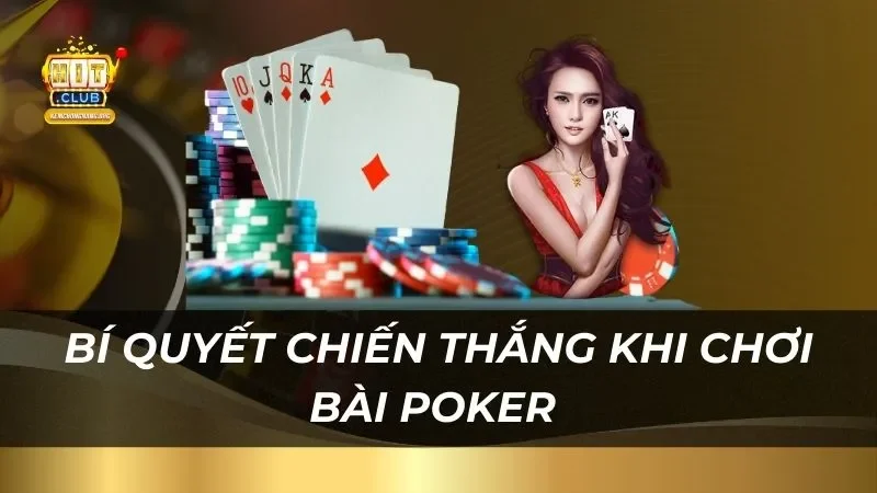 Bí quyết chiến thắng khi chơi bài poker tại Hitclub