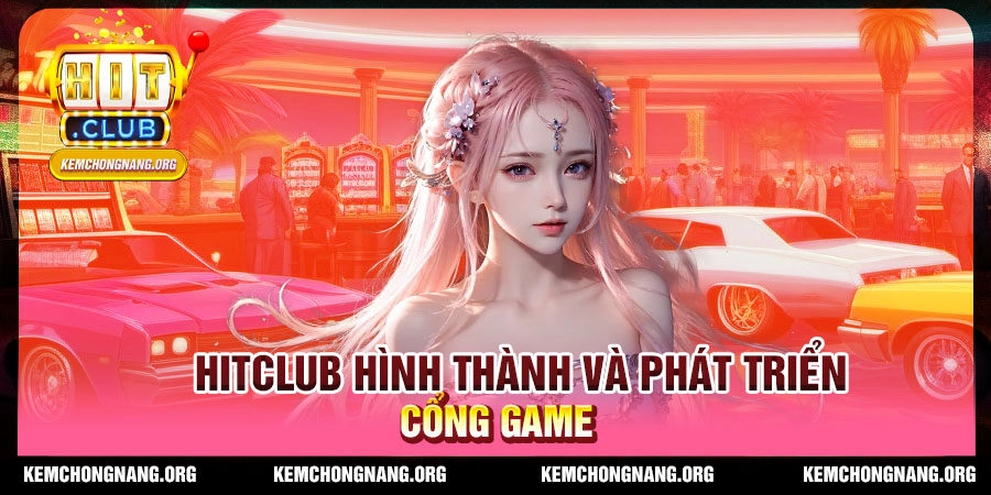 hitclub-hinh-thanh-va-phat-trien-thuong-hieu-cong-game