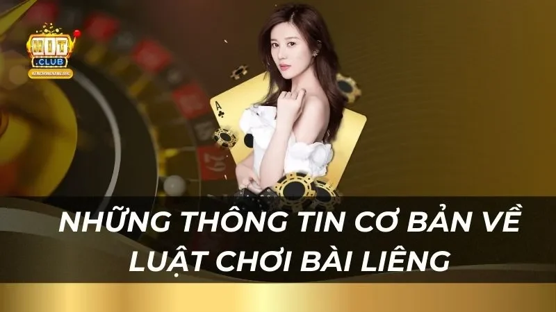 Những thông tin cơ bản về luật chơi bài Liêng