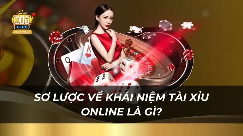 Sơ lược về khái niệm tài xỉu online là gì?